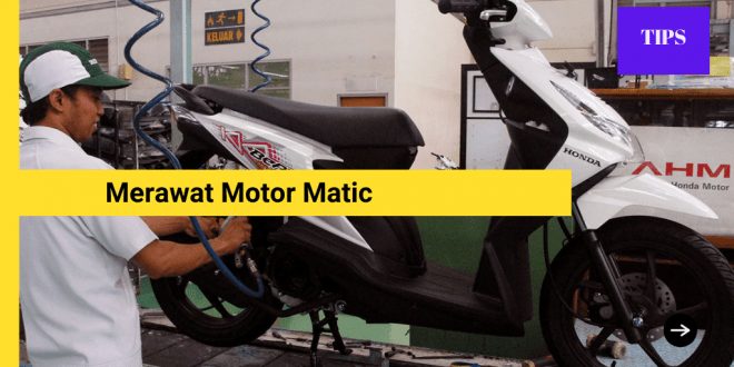 Tips Merawat Motor Matic agar Awet