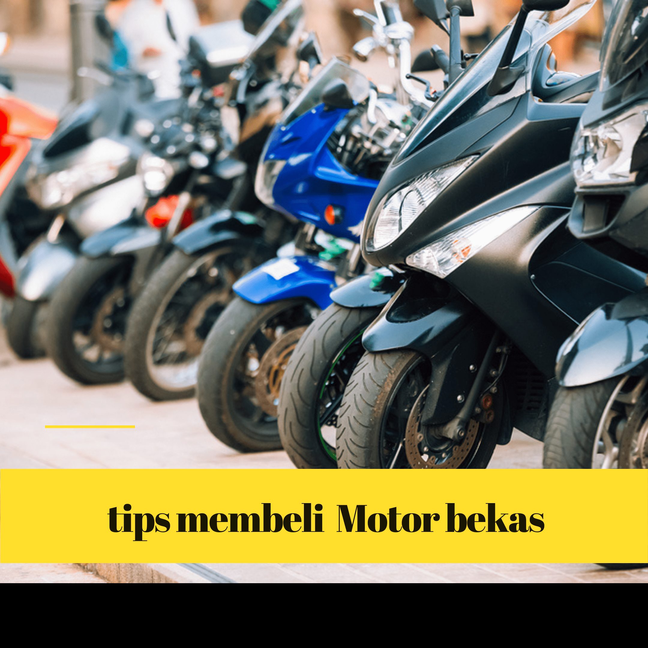 Begini Tips Membeli Motor Bekas Yang Aman Warta OTO
