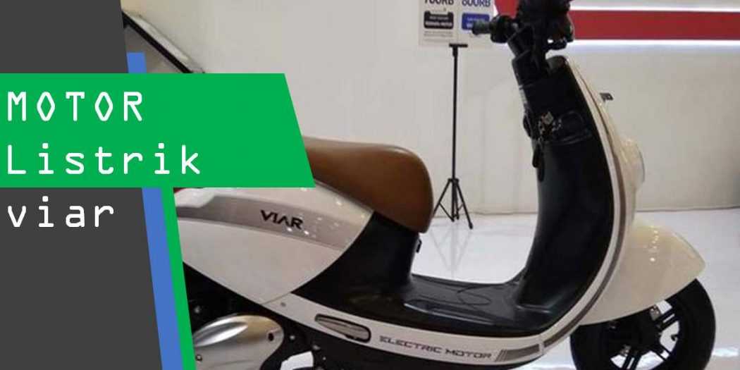 Ingin Beli Motor Listrik Viar? Perhatikan 3 Hal ini | Warta OTO