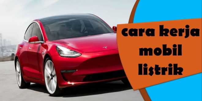 cara kerja mobil listrik