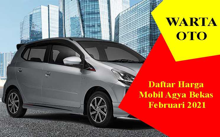  Daftar  Harga  Mobil  Agya Bekas  Februari 2021  Warta OTO