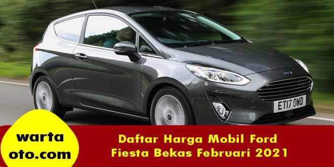 Daftar Harga  Mobil Ford  Fiesta  Bekas Februari 2022  Warta OTO