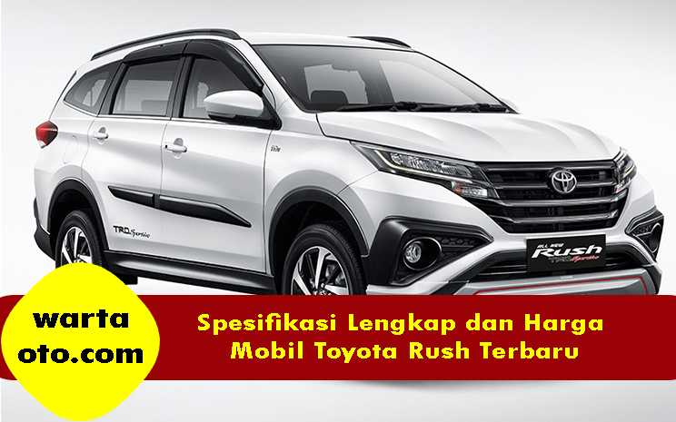 Spesifikasi Lengkap dan Harga Mobil Toyota Rush Terbaru | Warta OTO