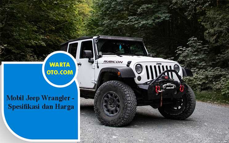 Mobil Jeep Wrangler | Spesifikasi dan Harga | Warta OTO
