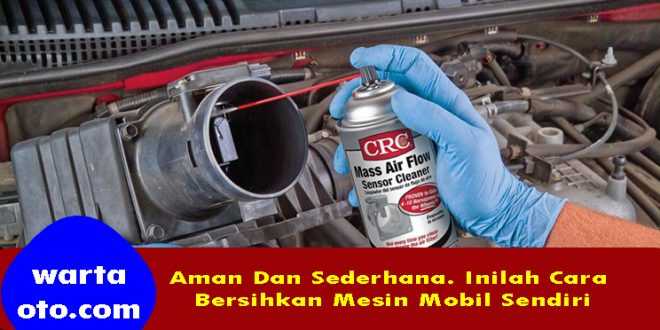 Cara bersihkan mesin mobil