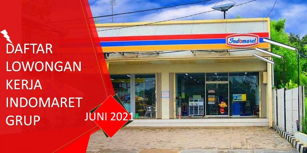 Terbaru 2021, Ini Daftar Lowongan Kerja di Indomaret Grup | Warta OTO