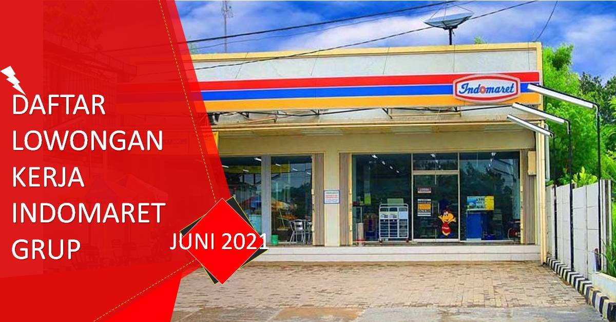 Terbaru 2021, Ini Daftar Lowongan Kerja di Indomaret Grup | Warta OTO