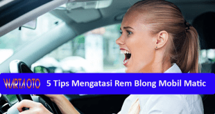 Tips Mengatasi Rem Blong Mobil Matic