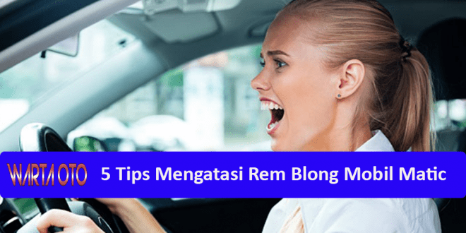 Tips Mengatasi Rem Blong Mobil Matic