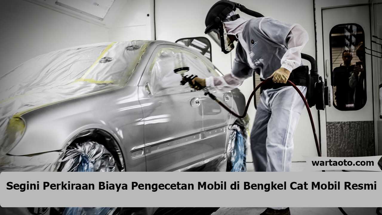 Biaya Pengecetan Mobil di Bengkel Cat Mobil Resmi  Warta OTO