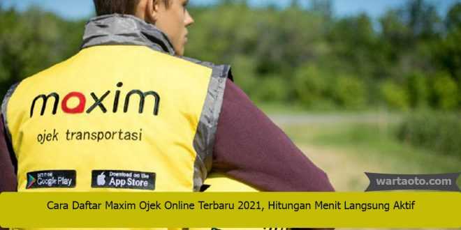 Cara Daftar Maxim Ojek