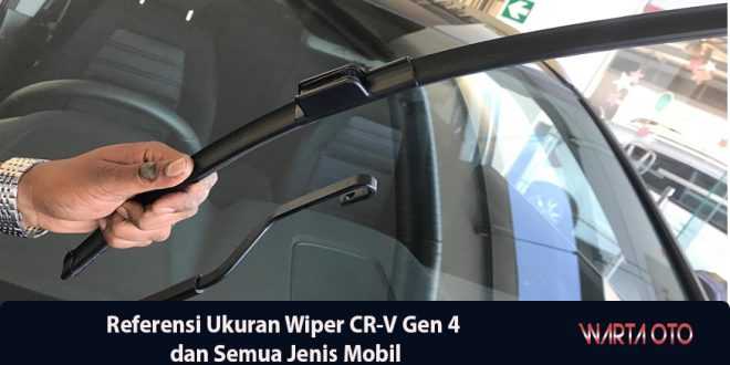 Referensi Ukuran Wiper CR-V Gen 4 dan Berdasarkan Jenis Mobil