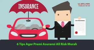 6 Tips Agar Premi Asuransi All Risk Murah