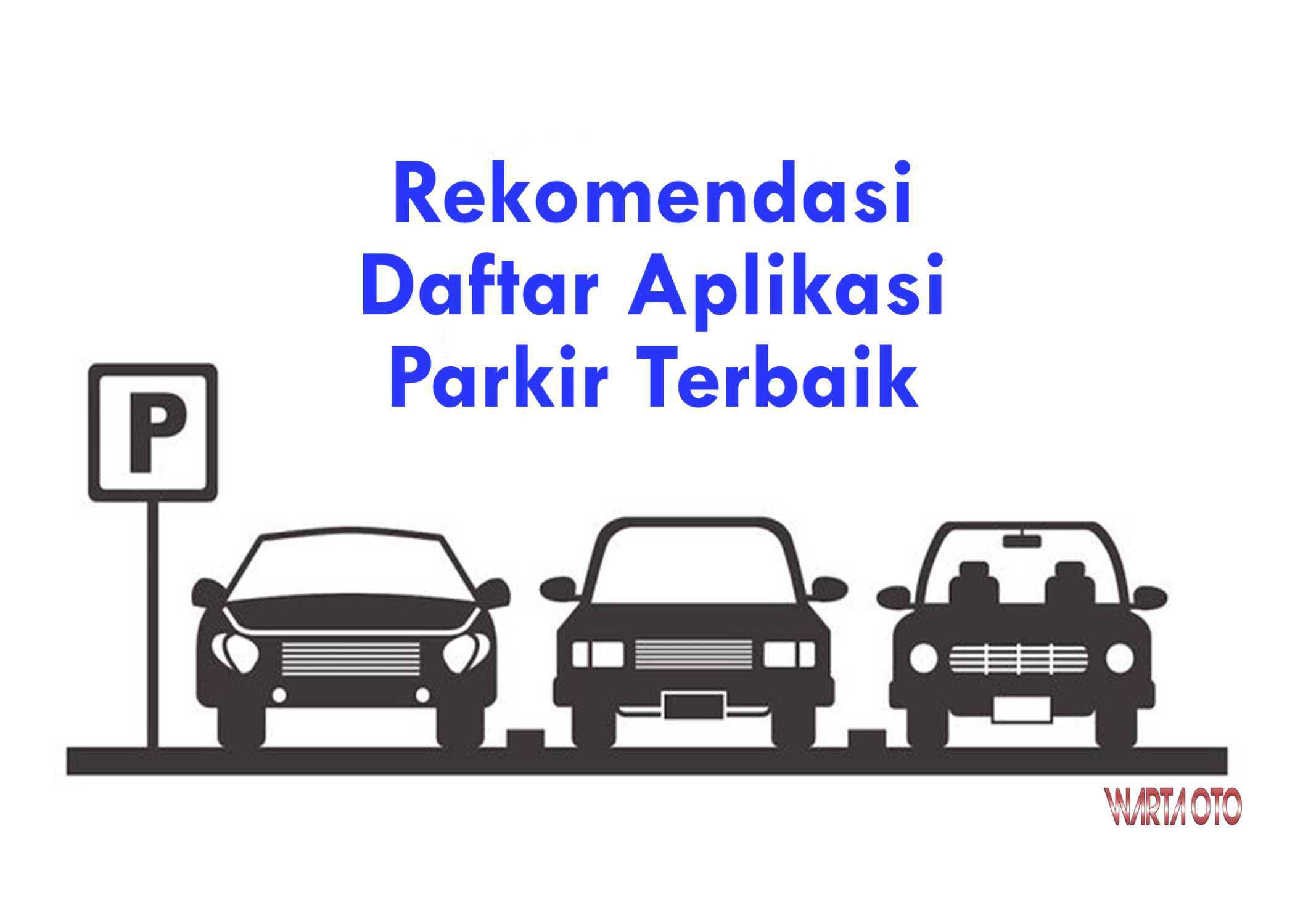 Aplikasi Parkir Gratis Rekomendasi Daftar Aplikasi Parkir Terbaik Android | Warta OTO