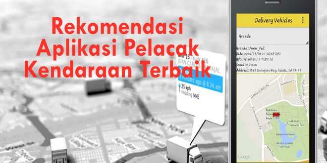 Rekomendasi Aplikasi Pelacak Kendaraan Terbaik