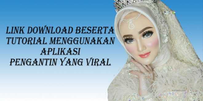 Link Download Beserta Tutorial Menggunakan Aplikasi Pengantin Viral