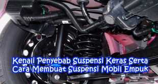 Cara Membuat Suspensi Mobil Empuk