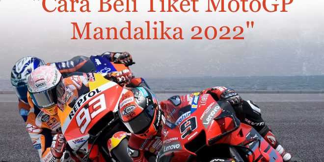 Cara beli tiket MotoGP Mandalika 2022 dan harganya