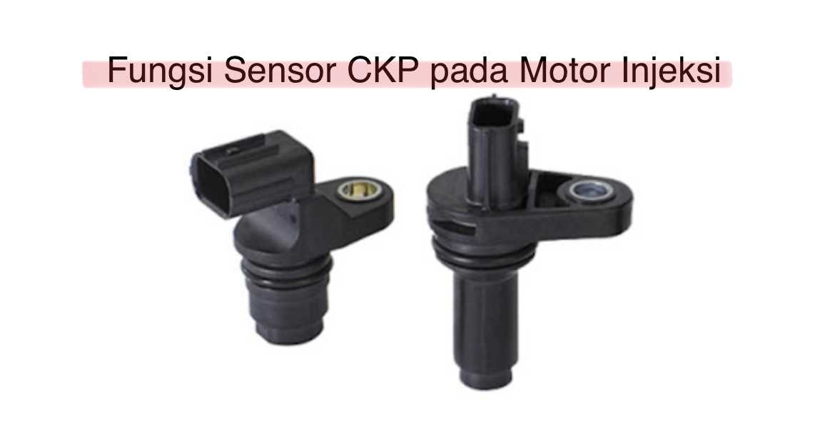Fungsi Sensor CKP pada Motor Injeksi | Warta OTO