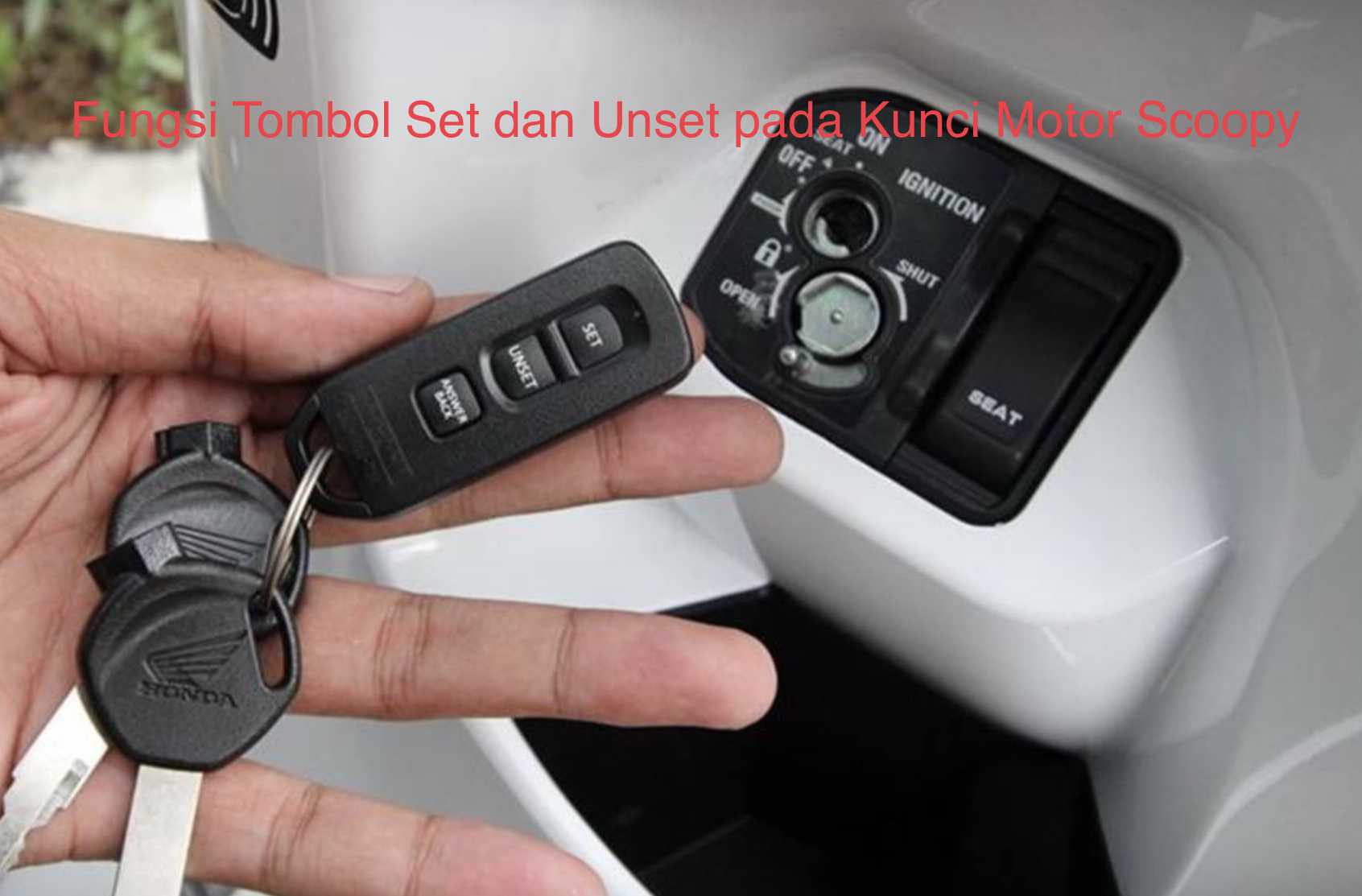 Fungsi Tombol Set dan Unset pada Kunci Motor Scoopy | Warta OTO