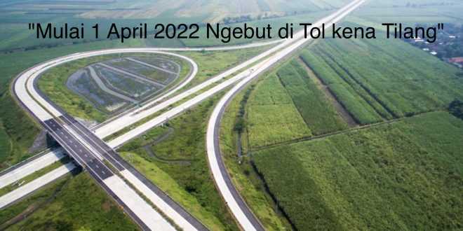 Mulai 1 April 2022 Ngebut di Tol kena Tilang