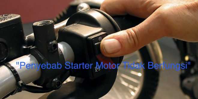 Penyebab Starter Motor Tidak Berfungsi