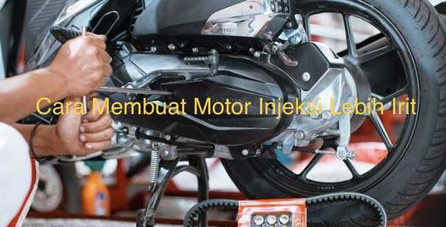 Cara Membuat Motor Injeksi Lebih Irit.