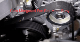 Cara Mengatasi Fan Belt Mobil Bunyi