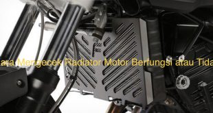 Cara Mengecek Radiator Motor