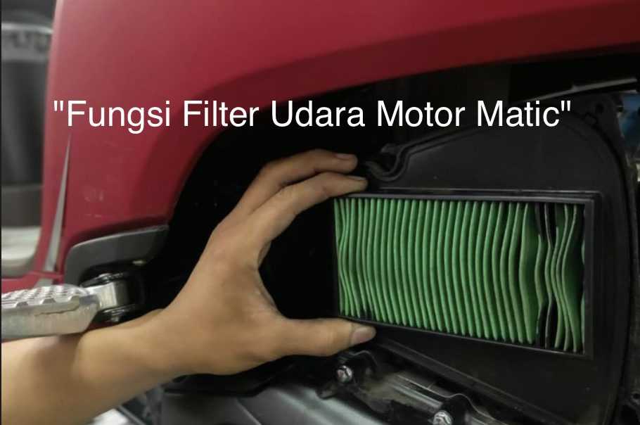 Fungsi Filter Udara Motor Matic. Simak Selengkapnya! Warta OTO