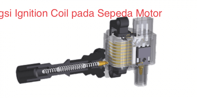 Fungsi Ignition Coil pada Sepeda Motor