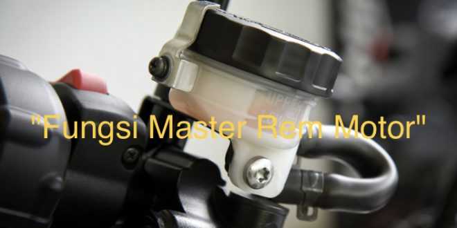 Fungsi Master Rem Motor