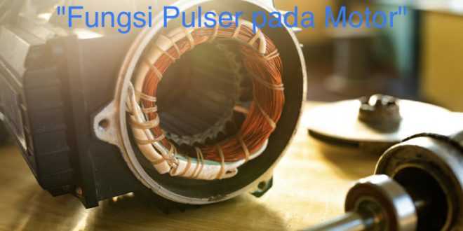 Fungsi Pulser pada Motor