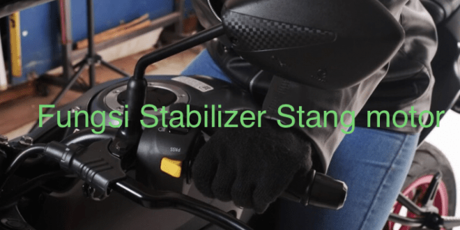 Fungsi Stabilizer Stang