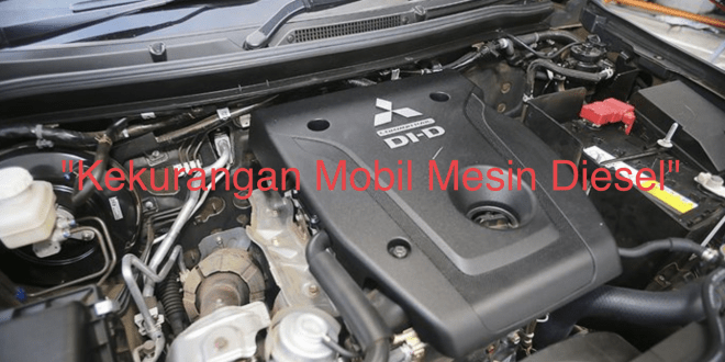 Kekurangan Mobil Mesin Diesel