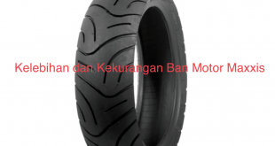 Kelebihan dan Kekurangan Ban Motor Maxxis