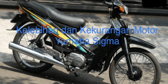Kelebihan dan Kekurangan Motor Yamaha Sigma