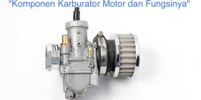 Komponen Karburator Motor