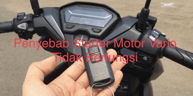 Penyebab Starter Motor Vario