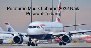 Peraturan Mudik Lebaran 2022 Naik Pesawat