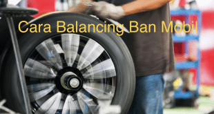 Cara Balancing Ban Mobil