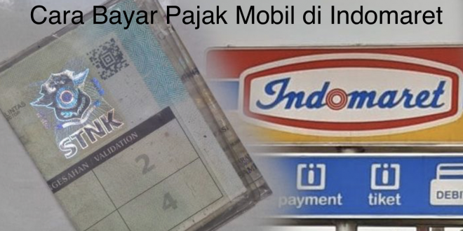 Cara Bayar Pajak Mobil di Indomaret