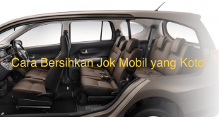 Cara Bersihkan Jok Mobil yang Kotor