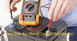 Cara Cek Aki Mobil Dengan Multitester