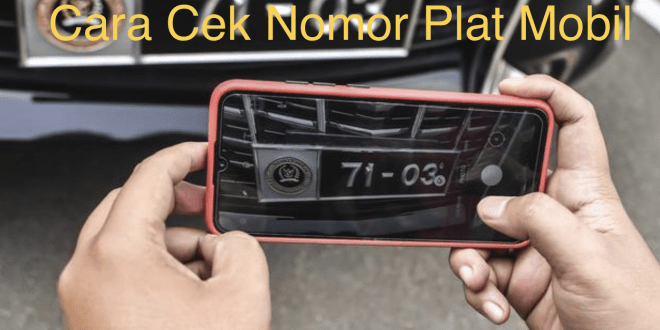 Cara Cek Nomor Plat Mobil