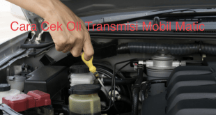 Cara Cek Oli Transmisi Mobil Matic