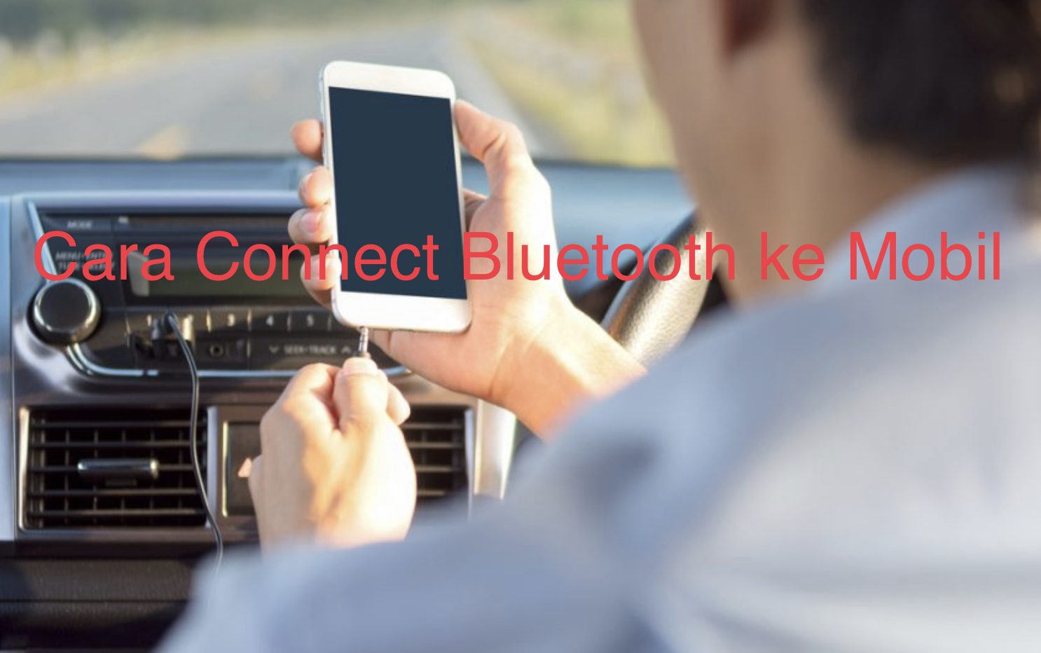 Cara Connect Bluetooth ke Mobil & Penyebab Bluetooth Tidak Connect