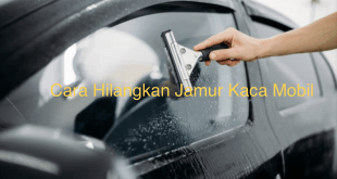 Cara Hilangkan Jamur Kaca Mobil