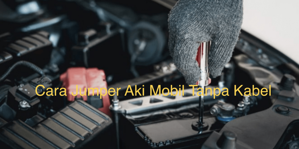 Cara Jumper Aki Mobil Tanpa Kabel | Warta OTO TIPS