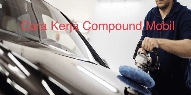 Cara Kerja Compound Mobil